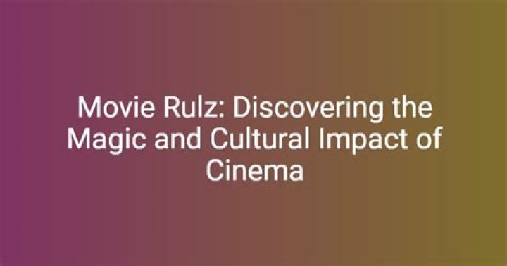 Cinema Rulz: The Ultimate Guide to Exploring the Fascinating World of Movies